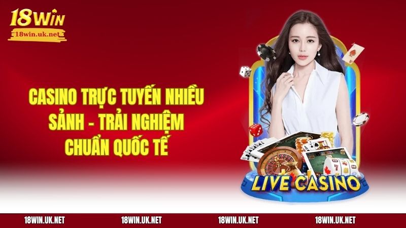 Casino trực tuyến nhiều sảnh, trải nghiệm chuẩn quốc tế
